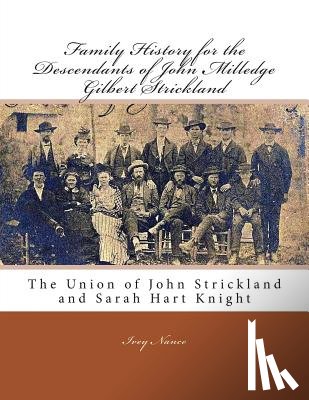 Nance, Ivey - Family History for the Descendants of John Milledge Gilbert Strickland: The Union of John Strickland and Sarah Hart Knight
