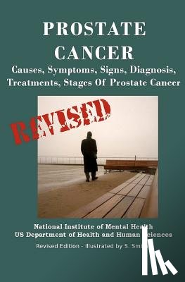 Department of Health and Human Services - Prostate Cancer: Causes, Symptoms, Signs, Diagnosis, Treatments, Stages. What You Need to Know About Prostate Cancer