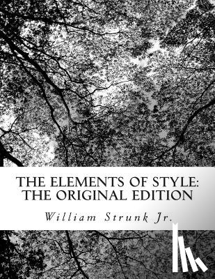 Strunk Jr, William - The Elements of Style: The Original Edition
