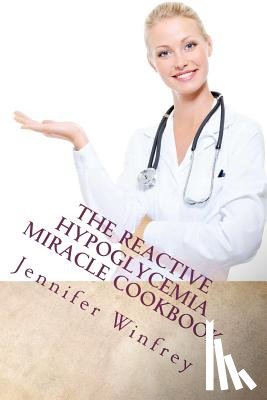 Miller Msn, Deanna R. - The Reactive Hypoglycemia Miracle Cookbook