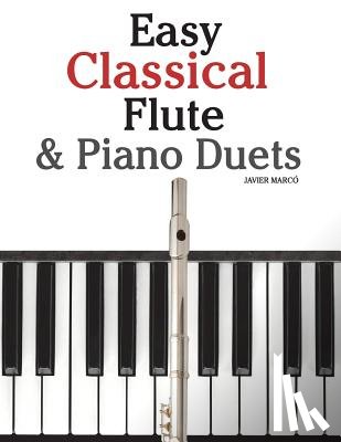 Marc - Easy Classical Flute & Piano Duets: Featuring Music of Bach, Vivaldi, Wagner and Other Composers