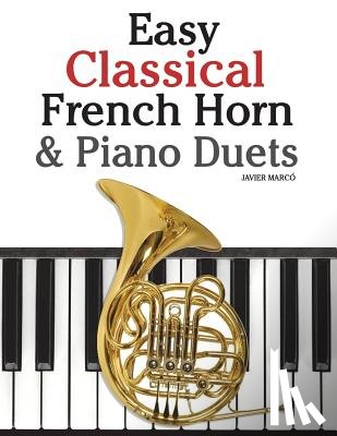 Marc - Easy Classical French Horn & Piano Duets: Featuring Music of Brahms, Beethoven, Wagner and Other Composers