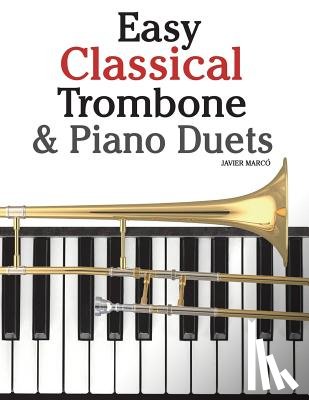 Marc - Easy Classical Trombone & Piano Duets: Featuring Music of Bach, Brahms, Wagner, Mozart and Other Composers