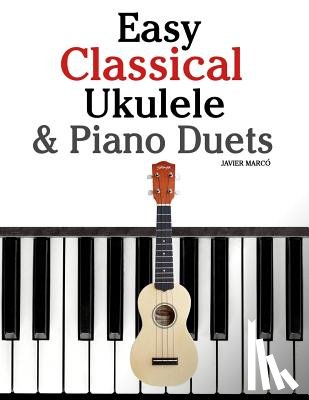 Marc - Easy Classical Ukulele & Piano Duets: Featuring Music of Bach, Mozart, Beethoven, Vivaldi and Other Composers. in Standard Notation and Tab