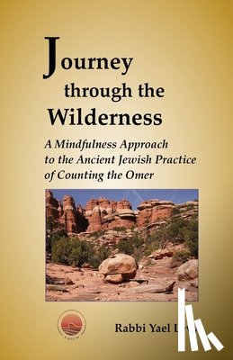 Levy, Rabbi Yael - Journey Through the Wilderness: A Mindfulness Approach to the Ancient Jewish Practice of Counting the Omer