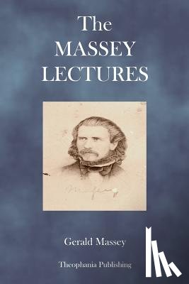 Massey, Gerald - The Massey Lectures