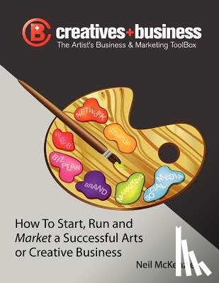 McKenzie, Neil - The Artist's Business and Marketing ToolBox: How to Start, Run and Market a Successful Arts or Creative Business