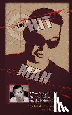 Cipriano, Ralph - The Hitman: The True Story of Murder, Redemption and the Melrose Diner
