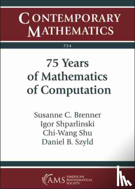 Susanne C. Brenner, Igor Shparlinski, Chi-Wang Shu, Daniel B. Szyld - 75 Years of Mathematics of Computation
