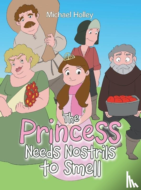 Holley, Michael - The Princess Needs Nostrils to Smell