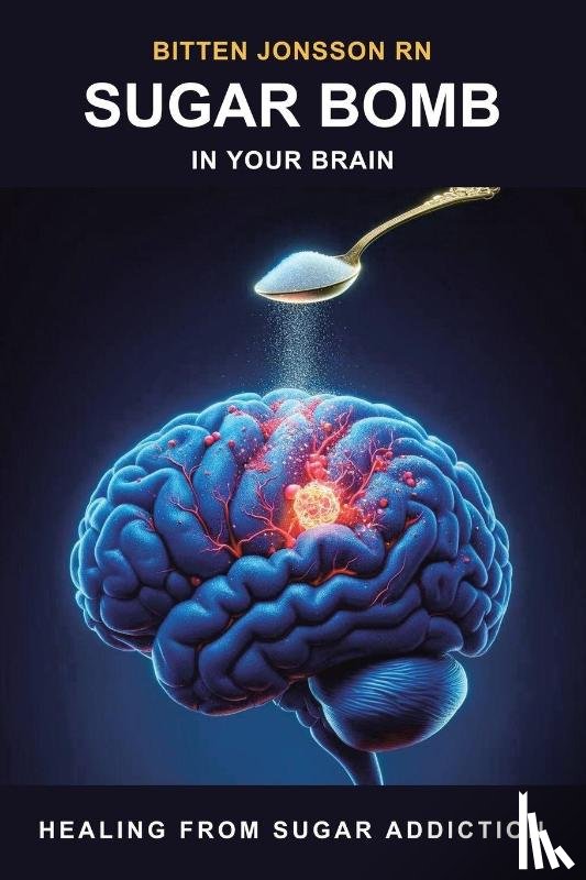 Jonsson RN, Bitten - SUGAR BOMB IN YOUR BRAIN