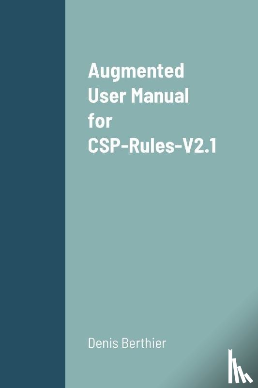 Berthier, Denis - Augmented User Manual for CSP-Rules-V2.1