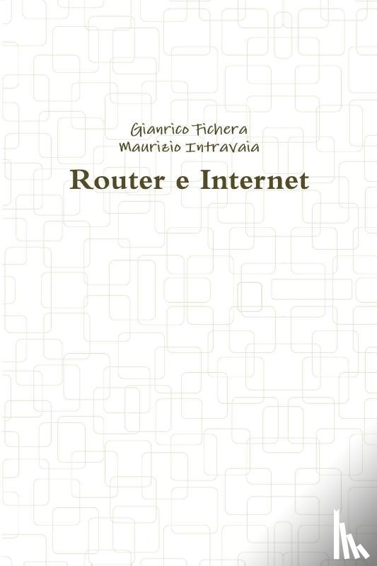 Fichera, Gianrico, Intravaia, Maurizio - Router E Internet