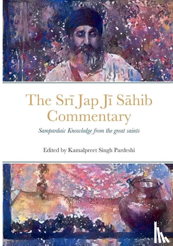 Pardeshi, Kamalpreet Singh - Sr¿ Jap J¿ S¿hib Commentary