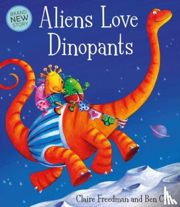 Freedman, Claire - Aliens Love Dinopants