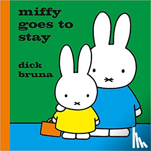 Bruna, Dick - Miffy Goes to Stay