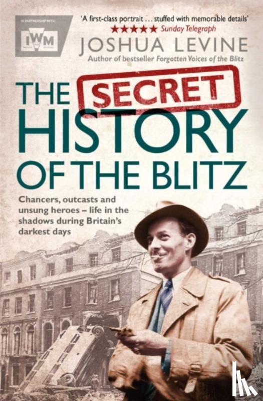 Levine, Joshua - The Secret History of the Blitz