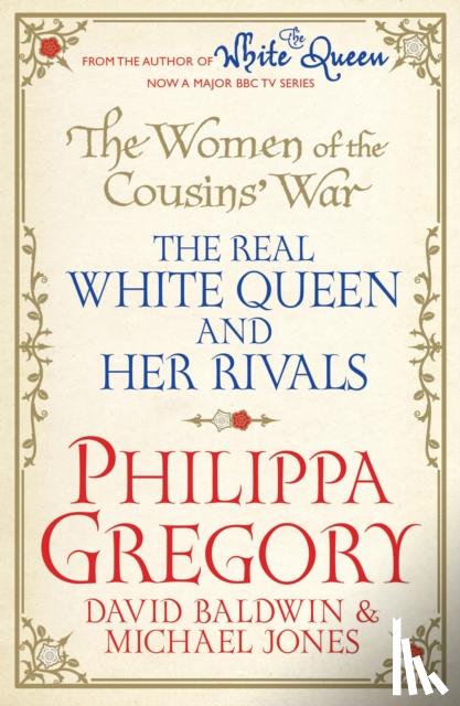Gregory, Philippa, Baldwin, David, Jones, Michael - The Women of the Cousins' War