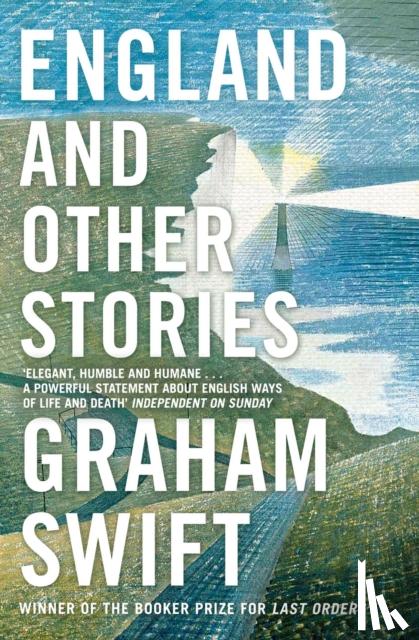 Swift, Graham - England and Other Stories