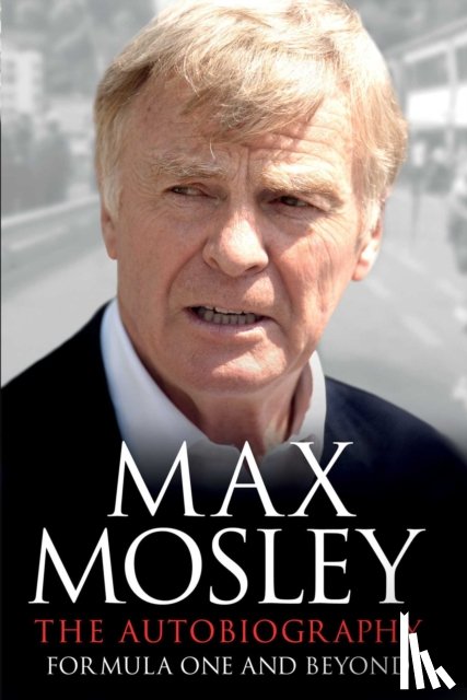 Mosley, Max - Formula One and Beyond