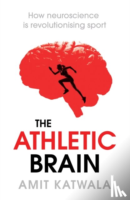 Katwala, Amit - The Athletic Brain