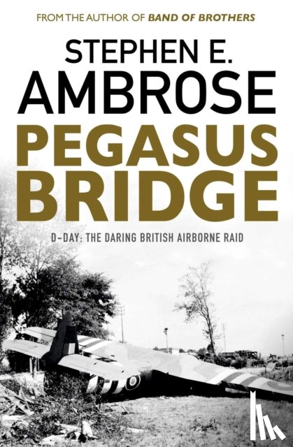 Ambrose, Stephen E. - Pegasus Bridge