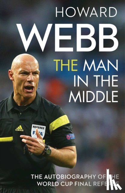 Webb, Howard - The Man in the Middle