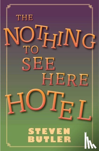 Butler, Steven - The Nothing to See Here Hotel