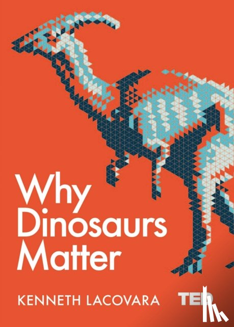 Lacovara, Kenneth - Why Dinosaurs Matter
