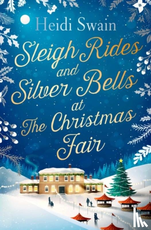 Swain, Heidi - Sleigh Rides and Silver Bells at the Christmas Fair