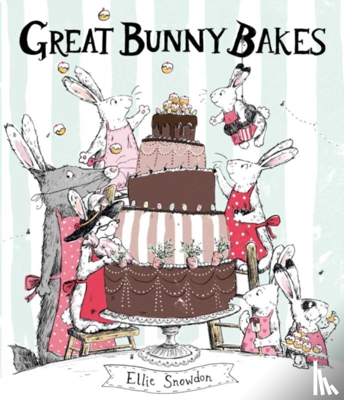 Snowdon, Ellie - Great Bunny Bakes
