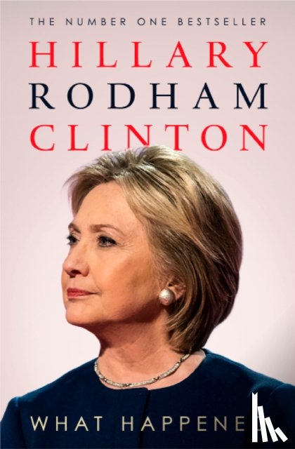 Clinton, Hillary Rodham - What Happened