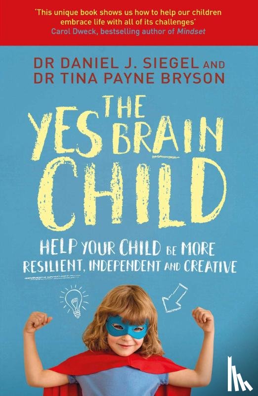 Siegel, Dr. Daniel J, Bryson, Ph.D. Tina Payne - The Yes Brain Child