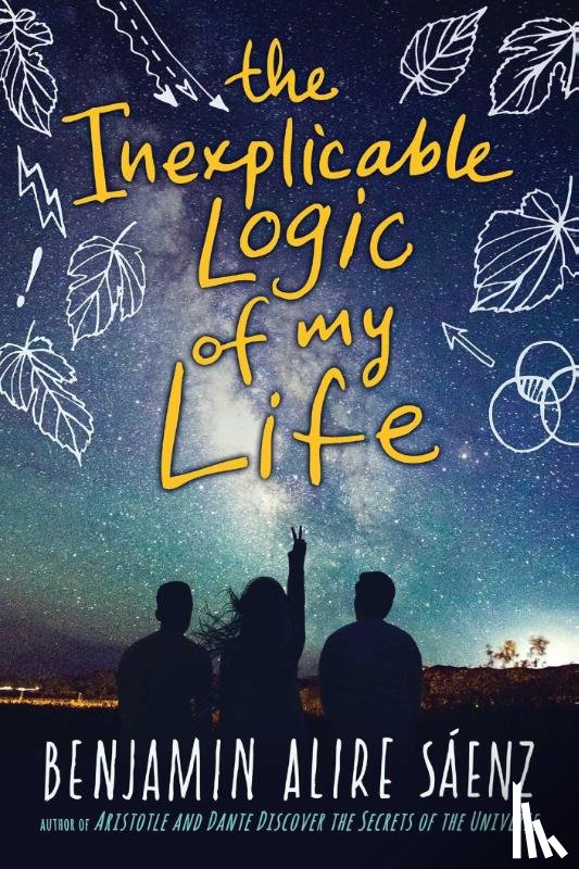 Saenz, Benjamin Alire - The Inexplicable Logic of My Life