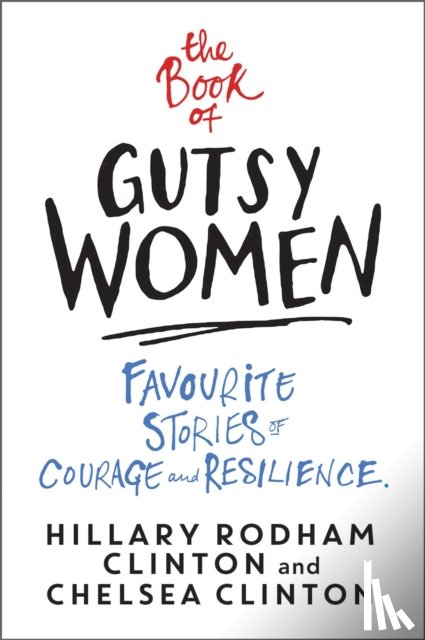 Clinton, Hillary Rodham, Clinton, Chelsea - The Book of Gutsy Women