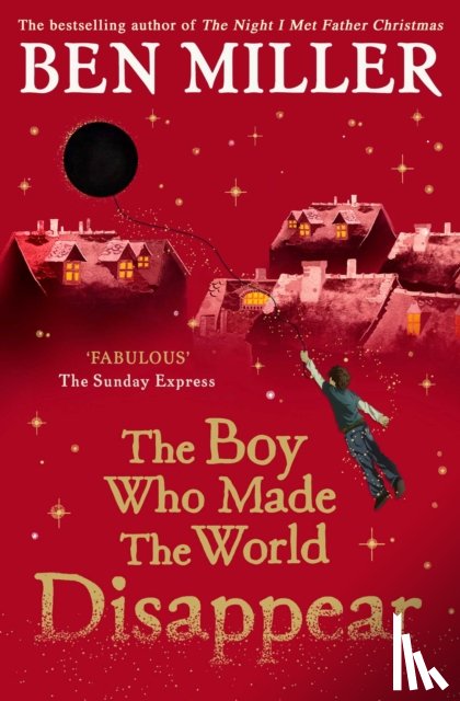 Miller, Ben - The Boy Who Made the World Disappear