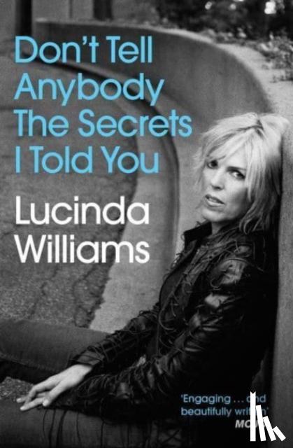 Williams, Lucinda - Don't Tell Anybody the Secrets I Told You