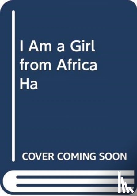 Nyamayaro, Elizabeth - I Am A Girl From Africa