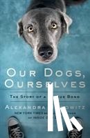 Horowitz, Alexandra - Our Dogs, Ourselves