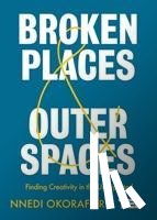 Okorafor, Nnedi - Broken Places & Outer Spaces