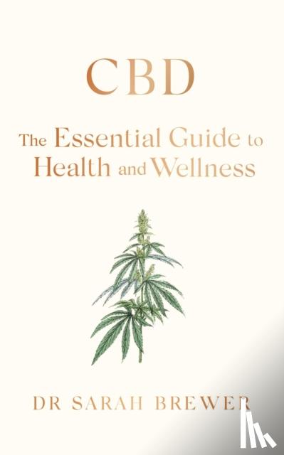 Brewer, Sarah - CBD: The Essential Guide to Health and Wellness