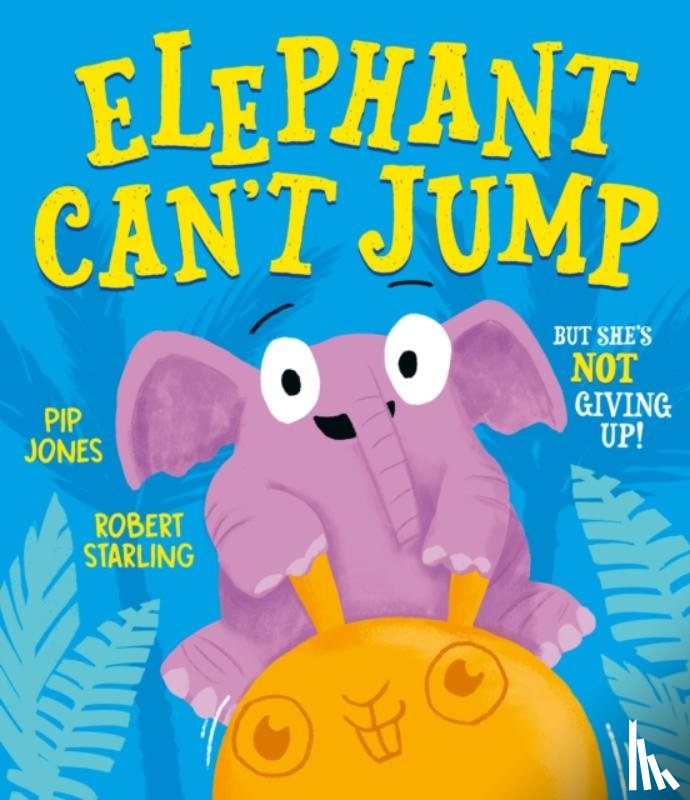 Jones, Pip - Elephant Can't Jump