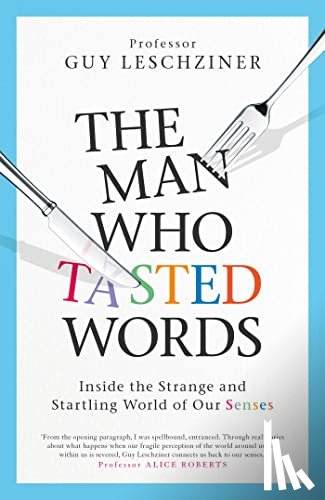 Leschziner, Dr Guy - The Man Who Tasted Words