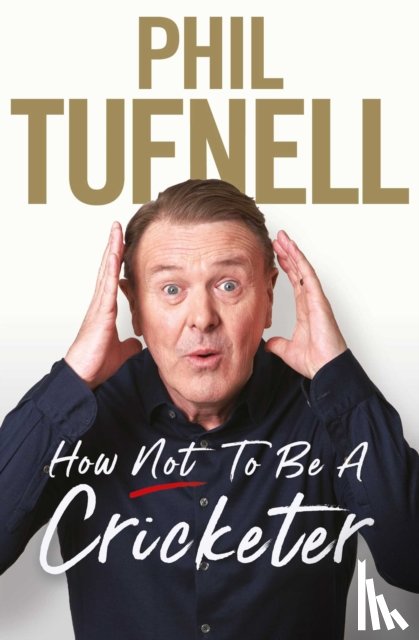 Tufnell, Phil - How Not to be a Cricketer