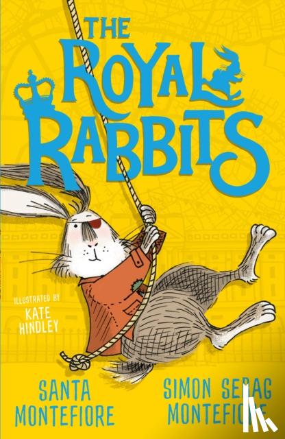 Santa Montefiore, Simon Sebag Montefiore, Kate Hindley - The Royal Rabbits