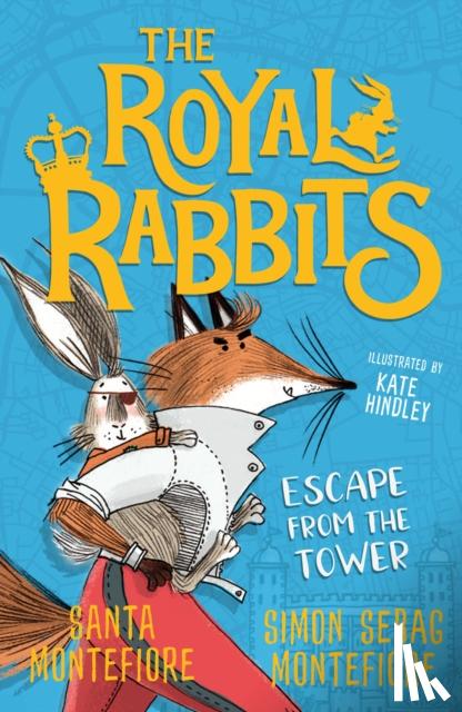 Montefiore, Santa, Montefiore, Simon Sebag - The Royal Rabbits: Escape From the Tower