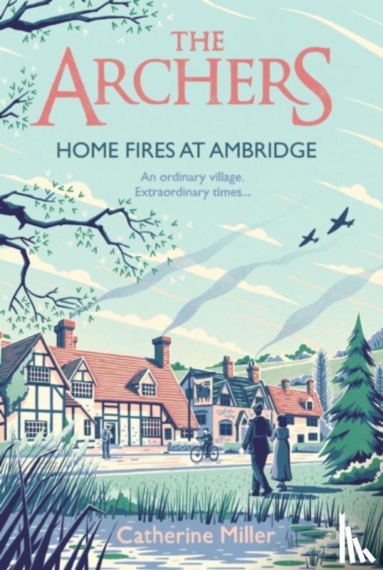 Miller, Catherine - The Archers: Home Fires at Ambridge