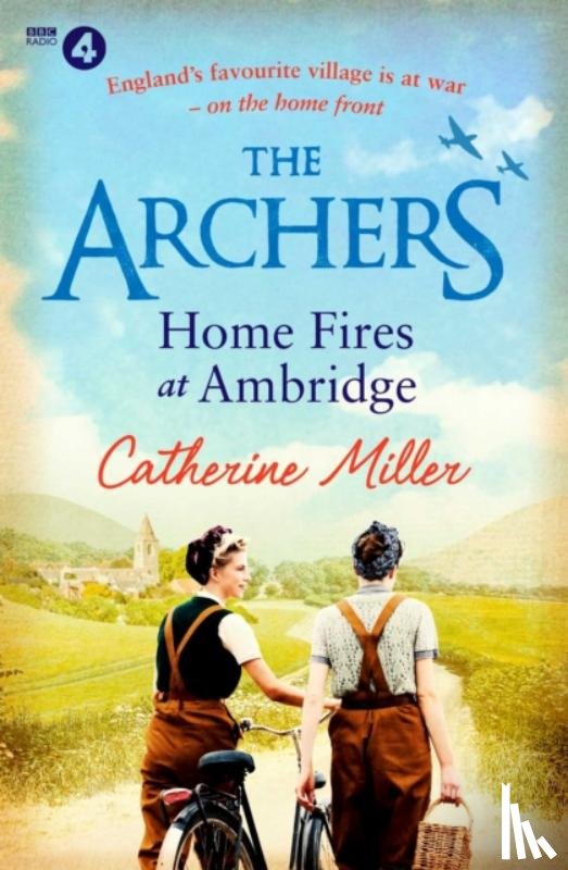 Miller, Catherine - The Archers: Home Fires at Ambridge