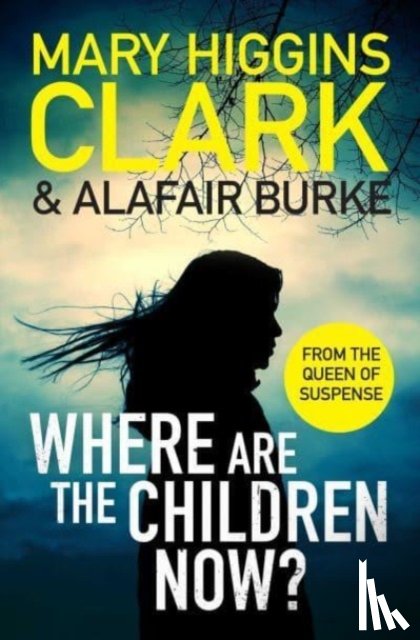 Clark, Mary Higgins, Burke, Alafair - Where Are The Children Now?