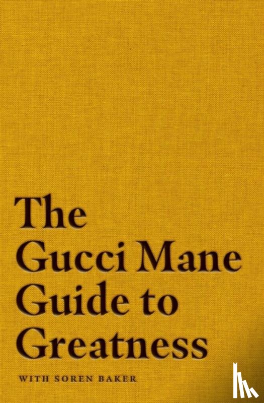 Mane, Gucci - The Gucci Mane Guide to Greatness
